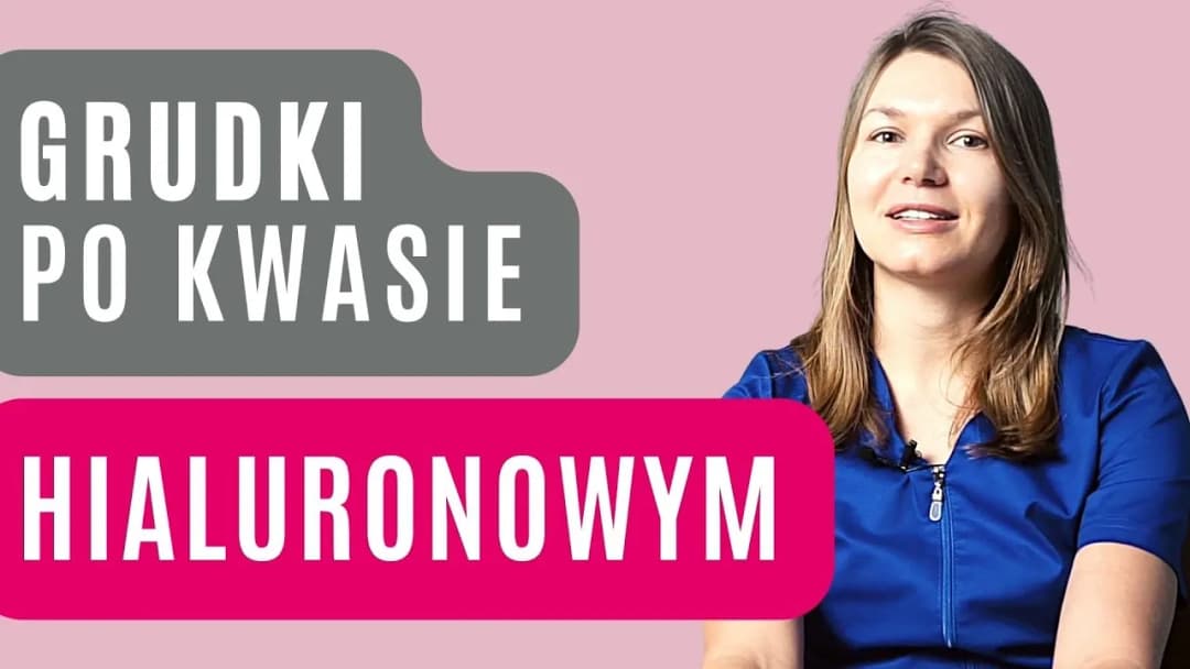 Czy grudki po kwasie hialuronowym znikną? Przyczyny, czas zanikania i co robić