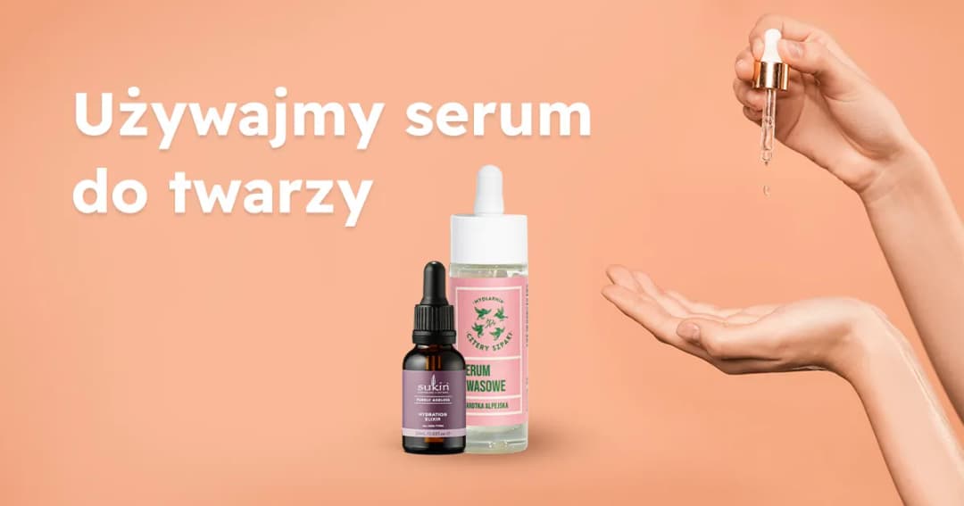 Jak prawidłowo nakładać serum na twarz, aby uniknąć błędów i poprawić efekty pielęgnacji