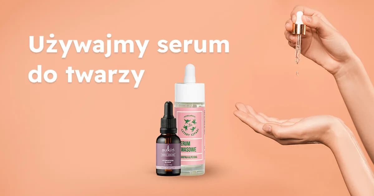 Jak prawidłowo nakładać serum na twarz, aby uniknąć błędów i poprawić efekty pielęgnacji